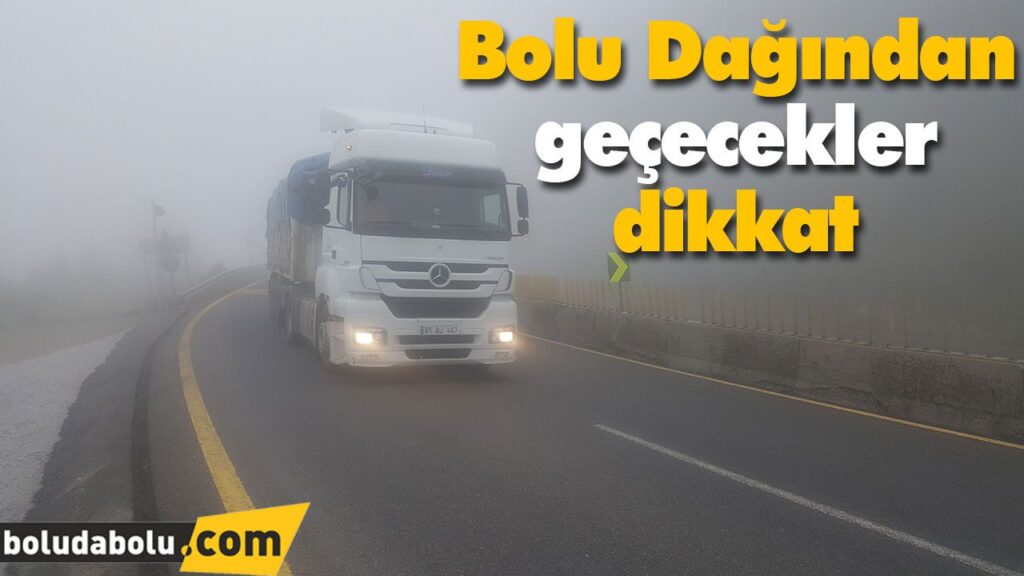 Bolu Dağından geçecekler dikkat Bolu Dağından geçecekler dikkat
