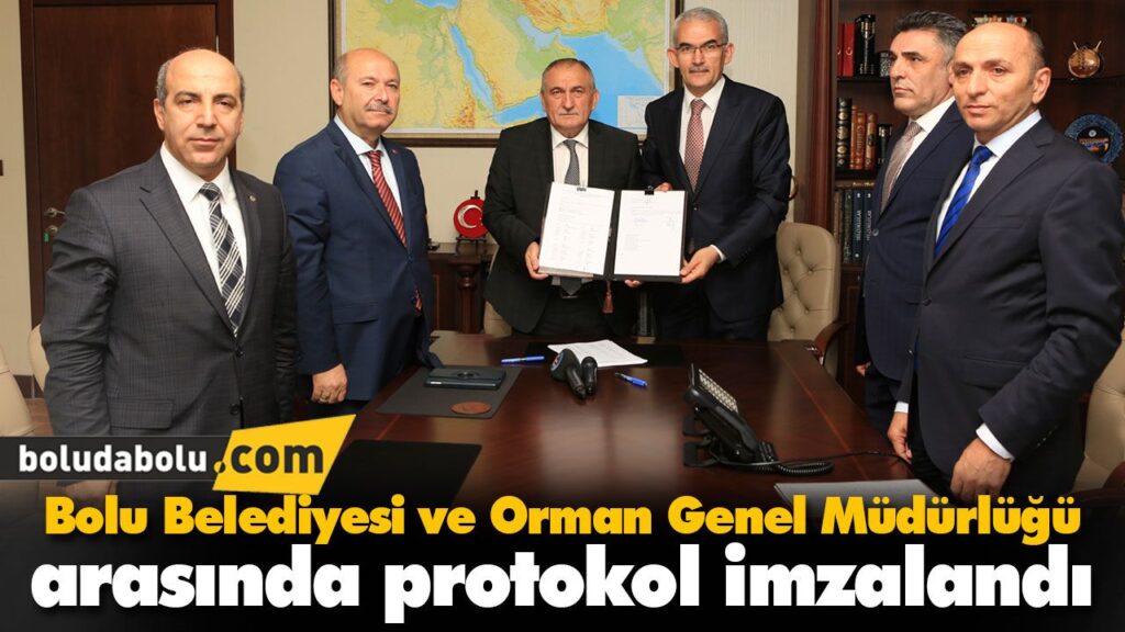 Bolu Belediyesi ve Orman Genel Müdürlüğü arasında protokol imzalandı Bolu Belediyesi ve Orman Genel Müdürlüğü arasında protokol imzalandı