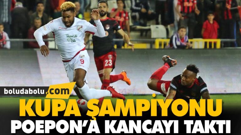 KUPA ŞAMPİYONU POEPON’A KANCAYI TAKTI