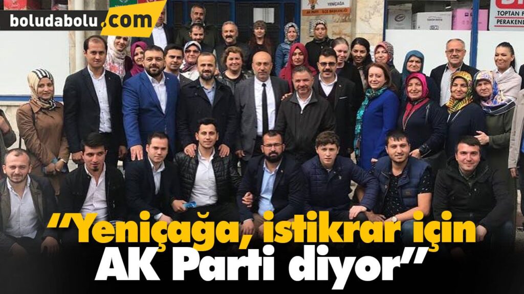 “Yeniçağa, istikrar için AK Parti diyor” “Yeniçağa, istikrar için AK Parti diyor”