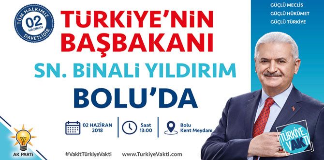 BAŞBAKAN BİNALİ YILDIRIM BOLU’YA GELİYOR
