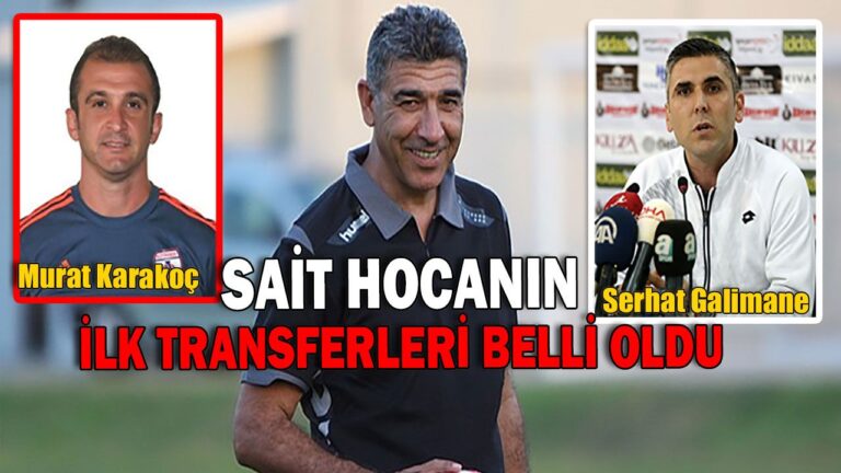 SAİT HOCANIN İLK TRANSFERLERİ BELLİ OLDU