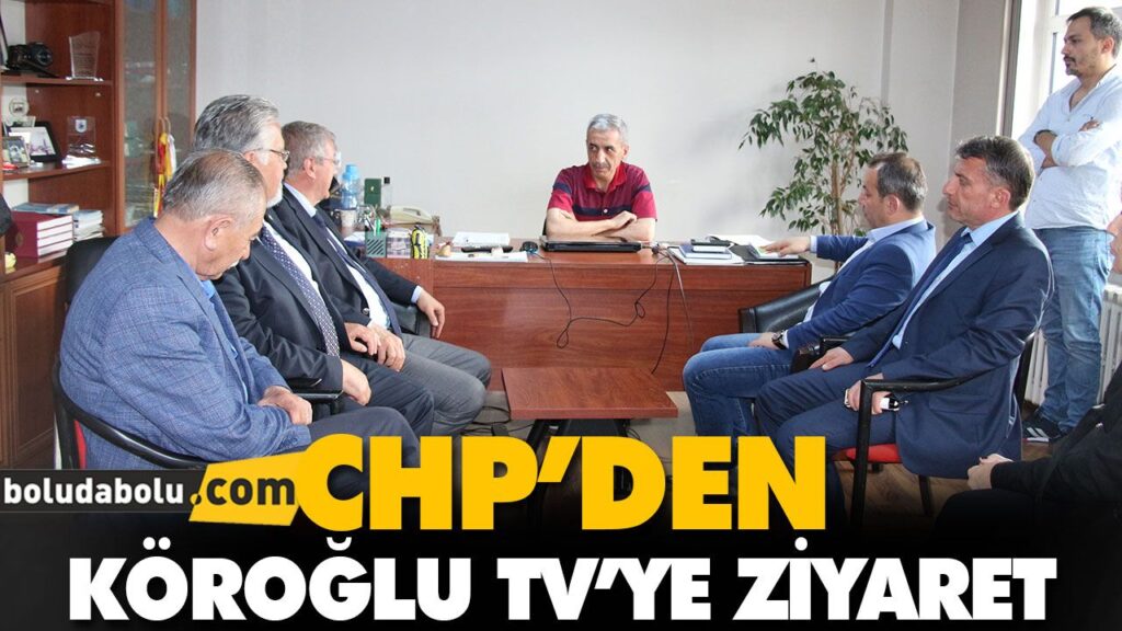 CHP’DEN KÖROĞLU TV’YE ZİYARET CHP’DEN KÖROĞLU TV’YE ZİYARET