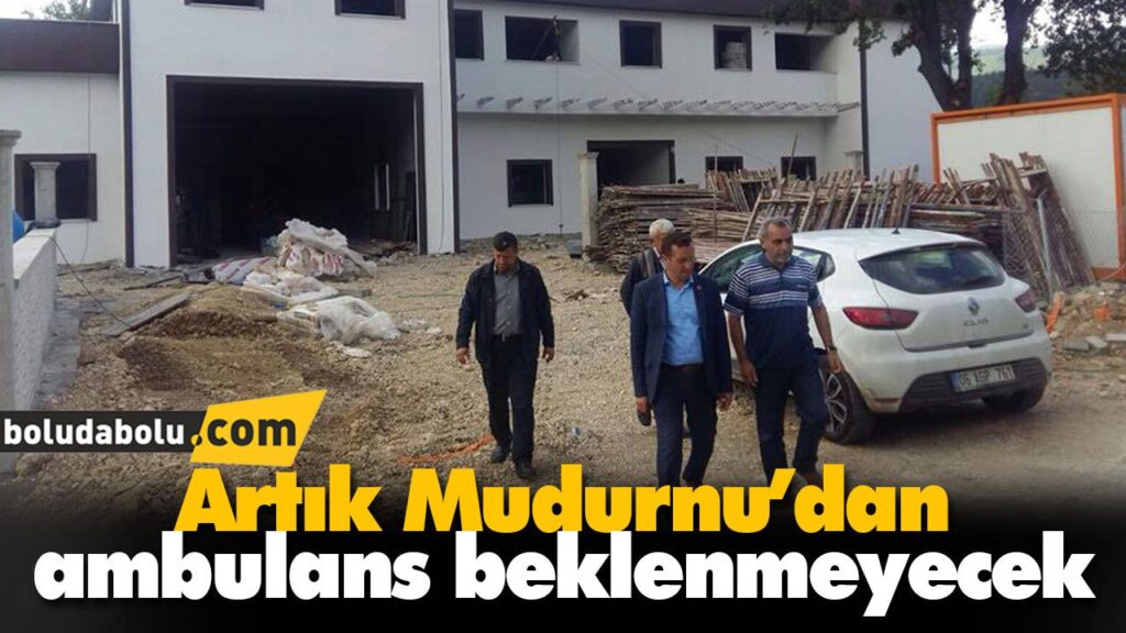 Artık Mudurnu’dan ambulans beklenmeyecek Artık Mudurnu’dan ambulans beklenmeyecek