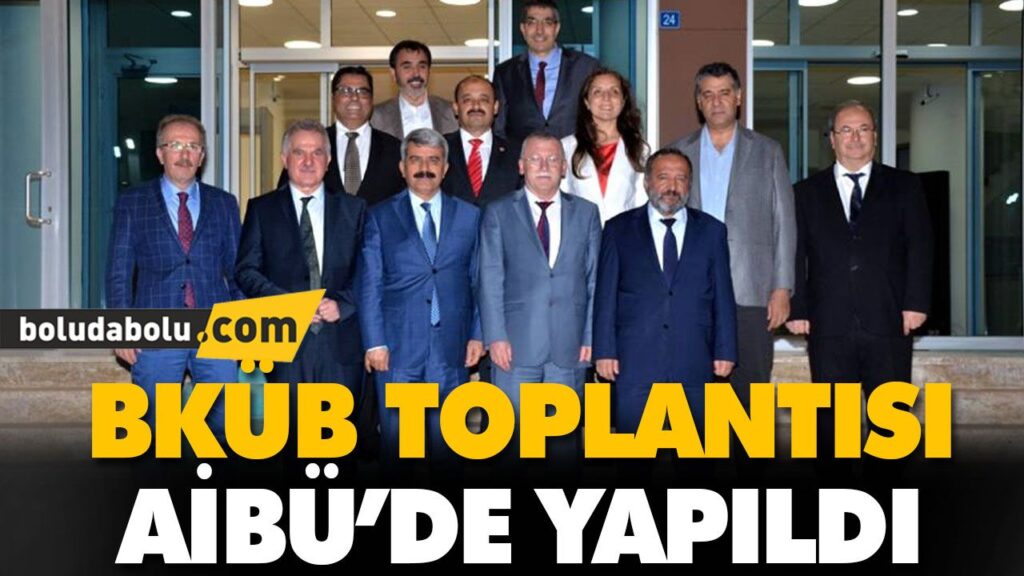 BKÜB TOPLANTISI AİBÜ’DE YAPILDI BKÜB TOPLANTISI AİBÜ’DE YAPILDI