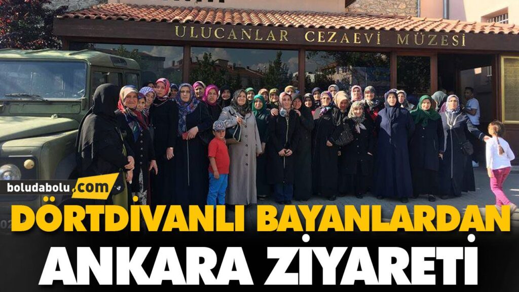 DÖRTDİVANLI BAYANLARDAN ANKARA ZİYARETİ DÖRTDİVANLI BAYANLARDAN ANKARA ZİYARETİ