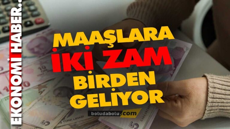 İKİ ZAM BİRDEN GELİYOR