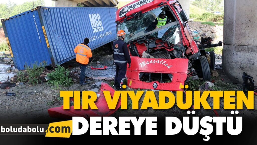 TIR VİYADÜKTEN DEREYE DÜŞTÜ TIR VİYADÜKTEN DEREYE DÜŞTÜ