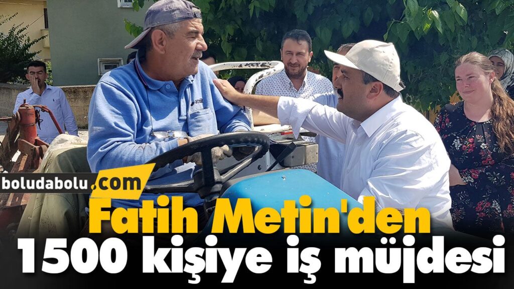 Fatih Metin’den 1500 kişiye iş müjdesi Fatih Metin’den 1500 kişiye iş müjdesi