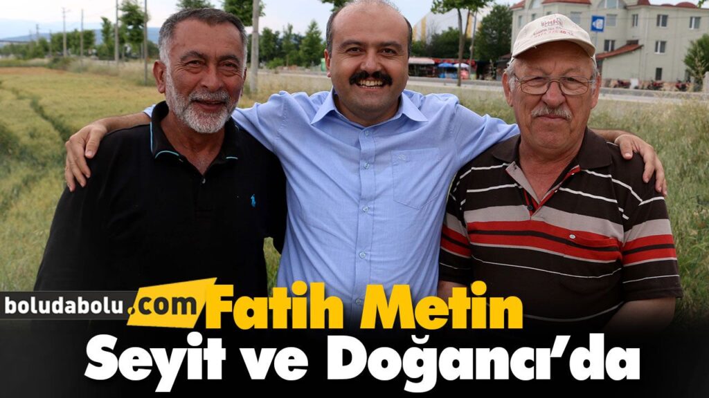 Fatih Metin Seyit ve Doğancı’da