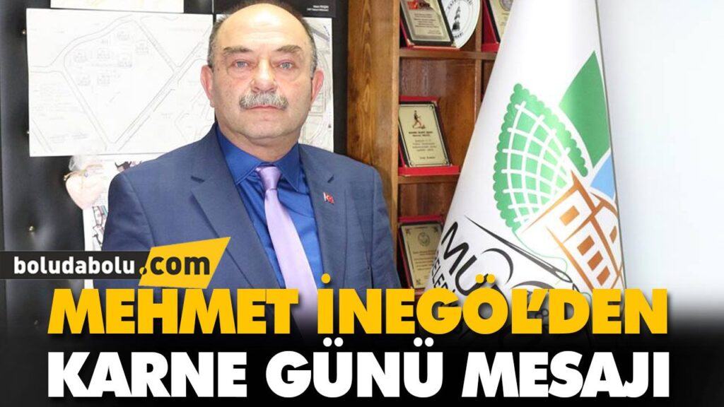MEHMET İNEGÖL’DEN KARNE GÜNÜ MESAJI MEHMET İNEGÖL’DEN KARNE GÜNÜ MESAJI