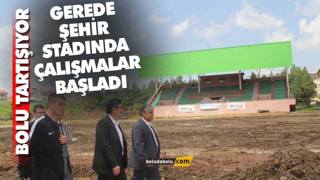 GEREDE’DE ŞEHİR STADI GEREDE’DE ŞEHİR STADI