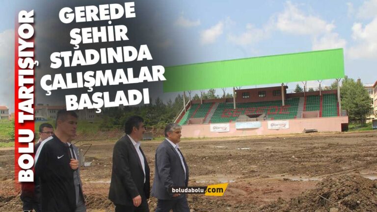 GEREDE’DE ŞEHİR STADI