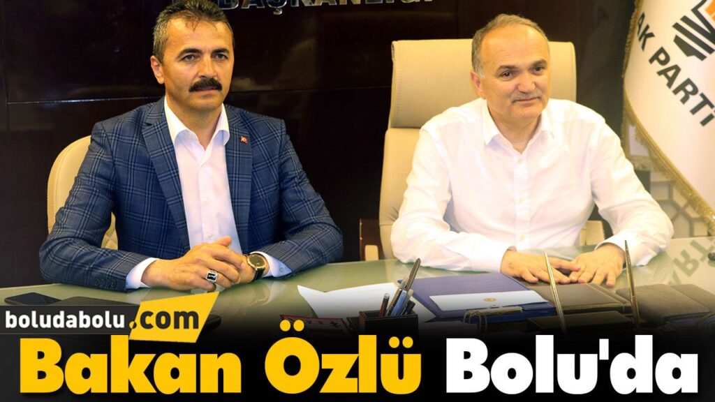 Bakan Özlü Bolu’da Bakan Özlü Bolu’da
