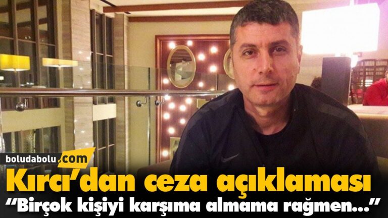 Kırcı’dan ceza açıklaması