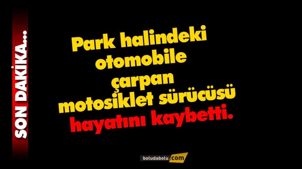 Otomobile çarpan motosiklet sürücüsü hayatını kaybetti. Otomobile çarpan motosiklet sürücüsü hayatını kaybetti.