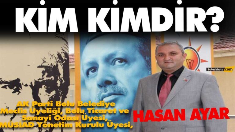 HASAN AYAR KİMDİR – BOLU