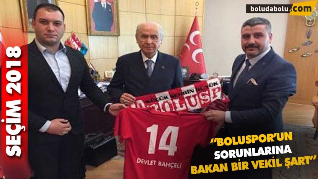 “BOLUSPOR’UN SORUNLARINA BAKAN BİR VEKİL ŞART”