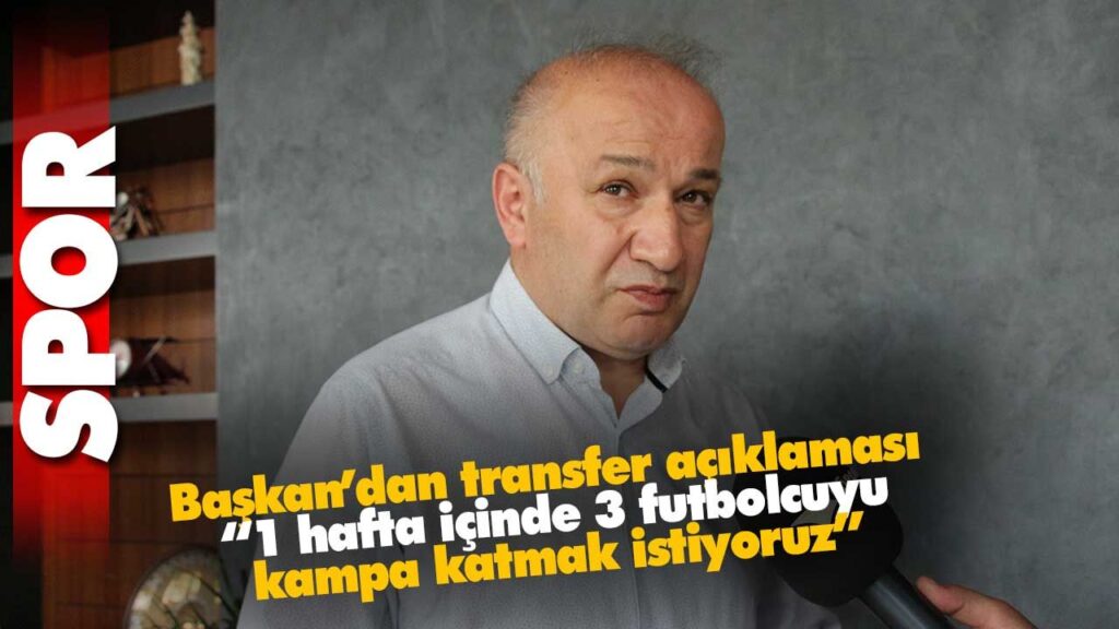 Başkan’dan transfer açıklaması Başkan’dan transfer açıklaması
