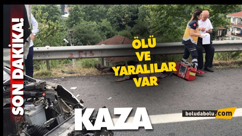 KAZA ÖLÜ VE YARALILAR VAR