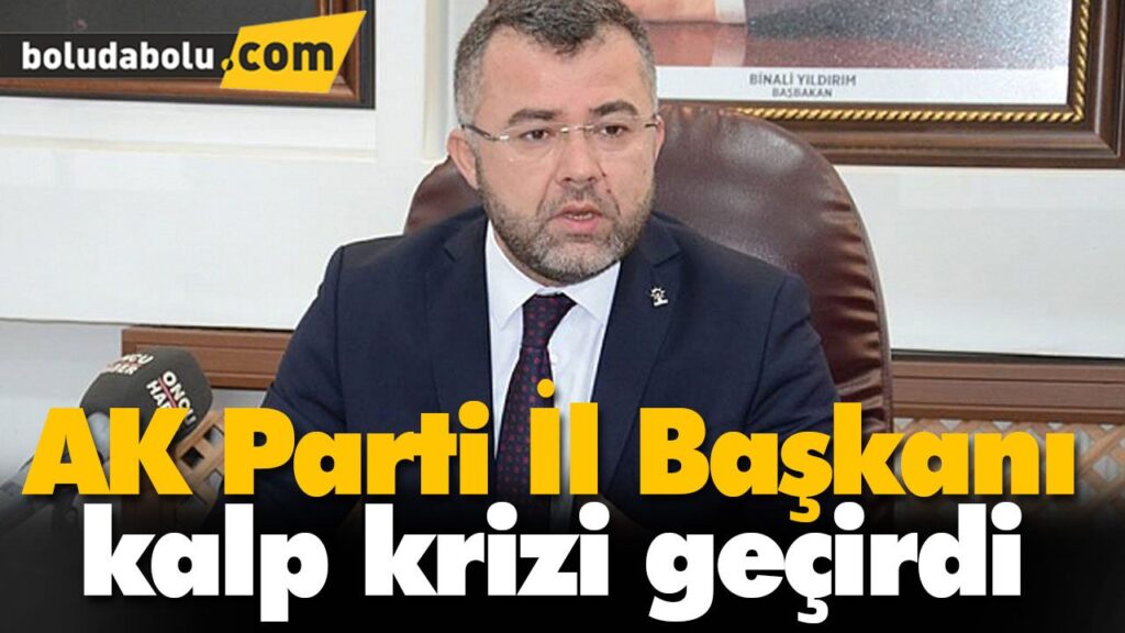 AK Parti İl Başkanı kalp krizi geçirdi AK Parti İl Başkanı kalp krizi geçirdi