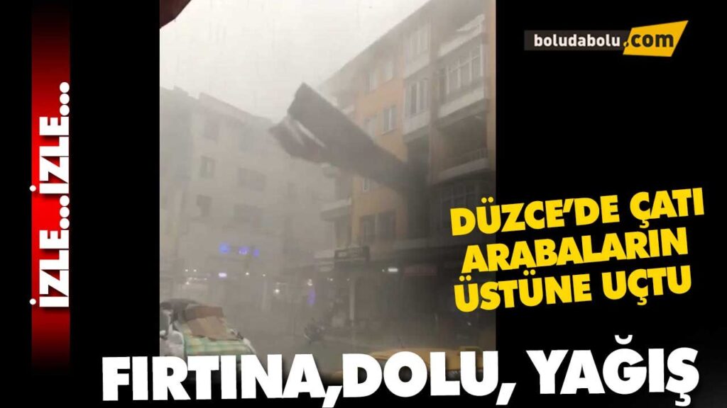 ÇATI ARABALARIN ÜSTÜNE UÇTU DÜZCE ÇATI ARABALARIN ÜSTÜNE UÇTU DÜZCE