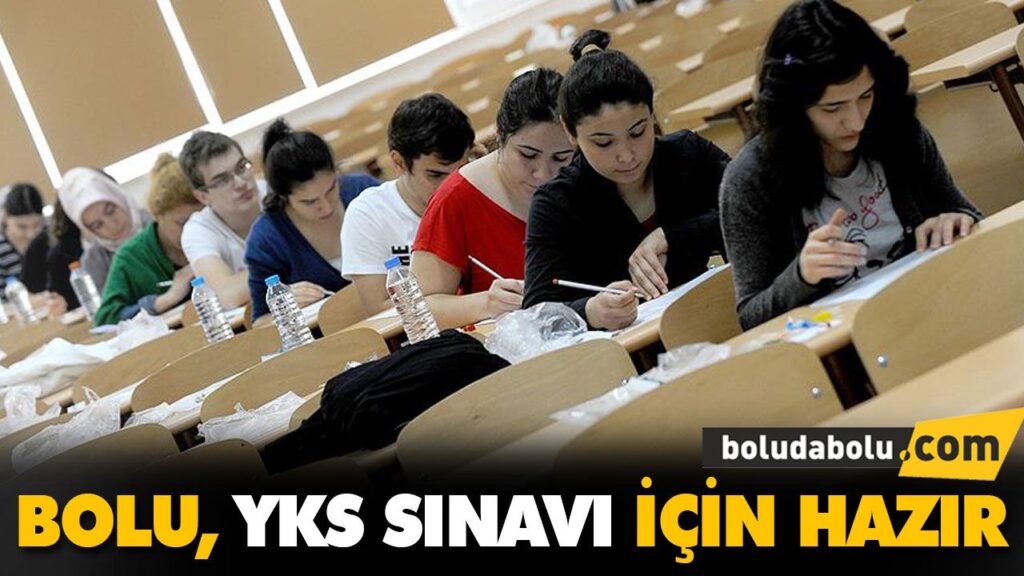BOLU, YKS SINAVI İÇİN HAZIR BOLU, YKS SINAVI İÇİN HAZIR