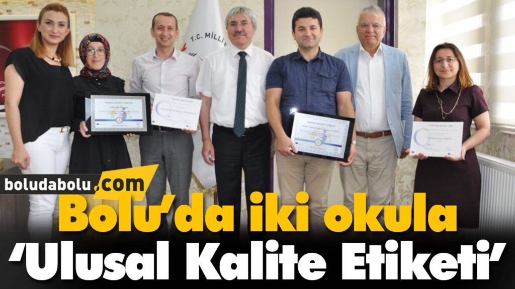 Bolu’da iki okula ‘Ulusal Kalite Etiketi’ Bolu’da iki okula ‘Ulusal Kalite Etiketi’