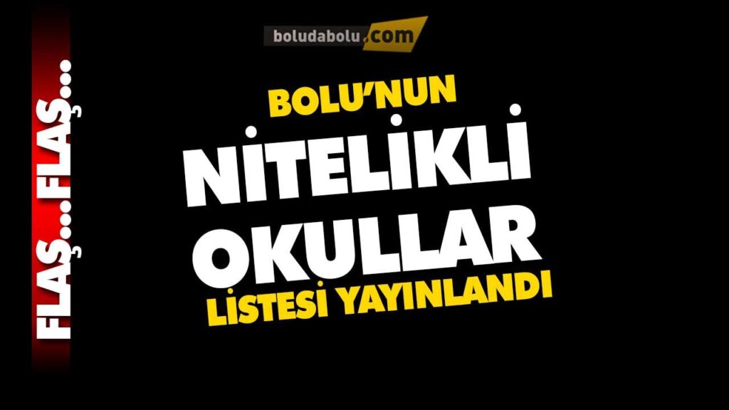 BOLU’NUN NİTELİKLİ OKULLARI BOLU’NUN NİTELİKLİ OKULLARI