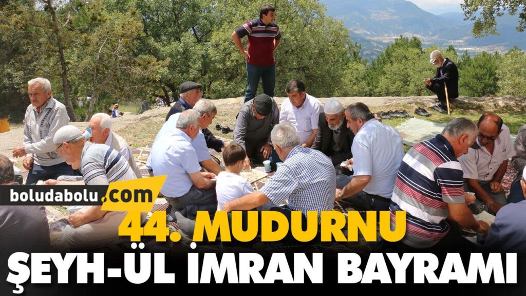 44. MUDURNU ŞEYH-ÜL İMRAN BAYRAMI 44. MUDURNU ŞEYH-ÜL İMRAN BAYRAMI