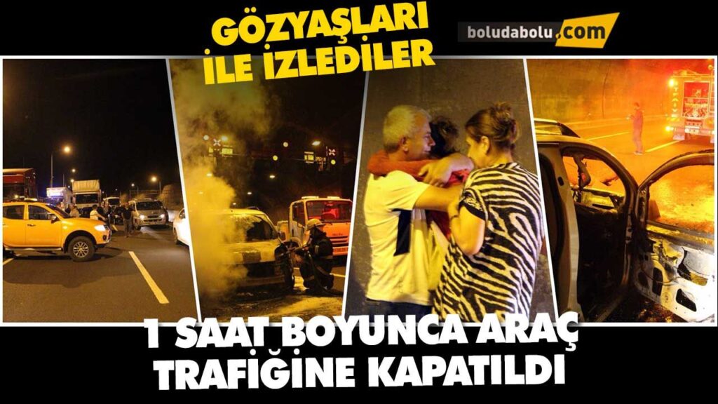 BOLU DAĞI TÜNELİ ARAÇ YANGINI BOLU DAĞI TÜNELİ ARAÇ YANGINI