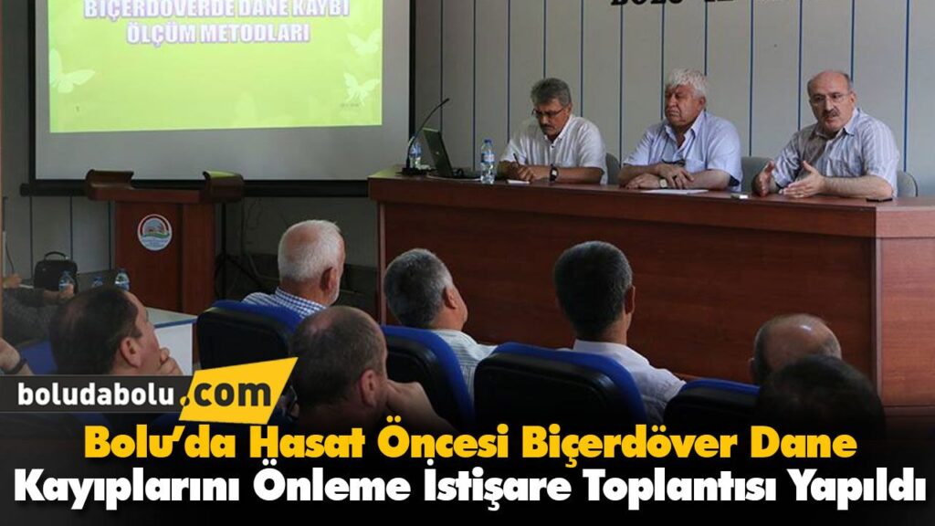 Bolu’da Hasat Öncesi Biçerdöver Dane Kayıplarını Önleme İstişare Toplantısı Yapıldı Bolu’da Hasat Öncesi Biçerdöver Dane Kayıplarını Önleme İstişare Toplantısı Yapıldı