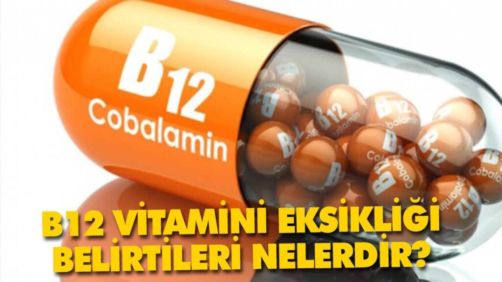 B12 EKSİKLİĞİNİ NASIL ANLARIM B12 EKSİKLİĞİNİ NASIL ANLARIM