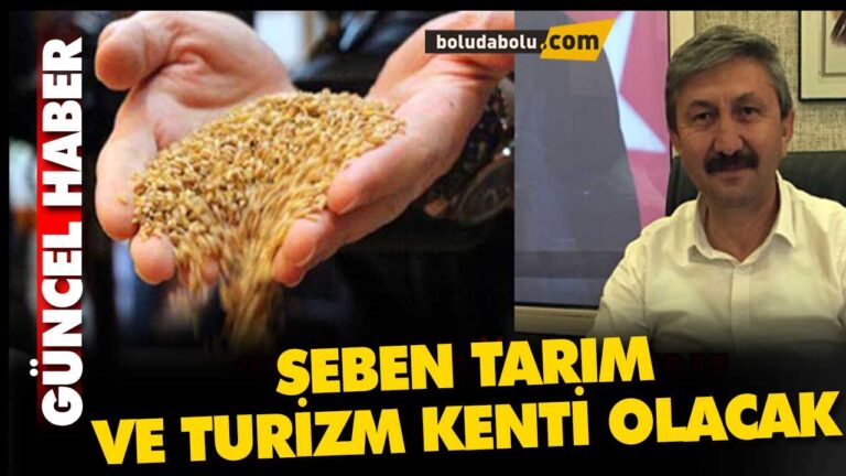 SEBEN TARIM VE TURİZM KENTİ OLACAK