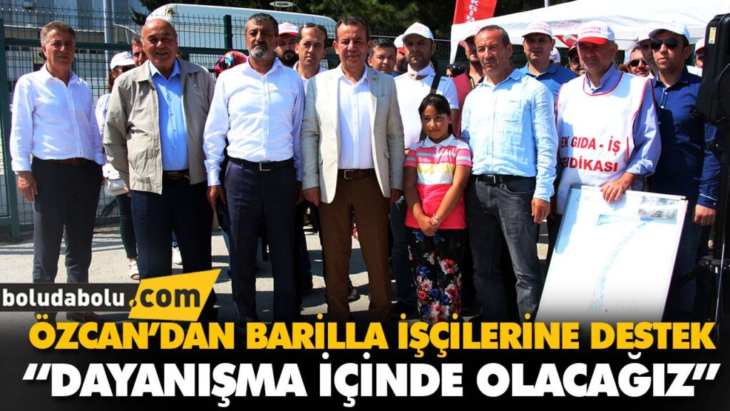 ÖZCAN’DAN BARİLLA İŞÇİLERİNE DESTEK ÖZCAN’DAN BARİLLA İŞÇİLERİNE DESTEK