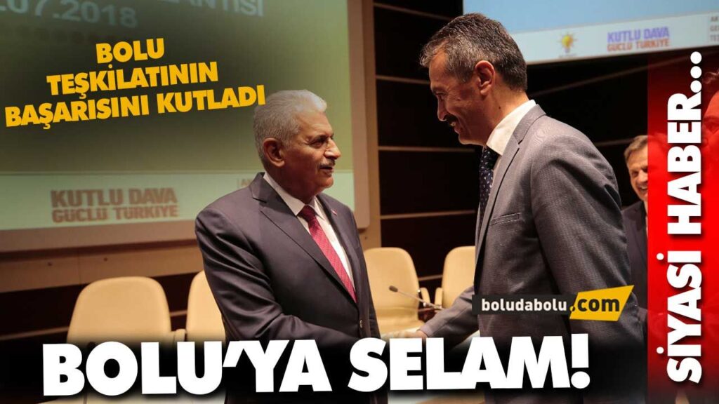 SON BAŞBAKANDAN BOLU’YA SELAM SON BAŞBAKANDAN BOLU’YA SELAM