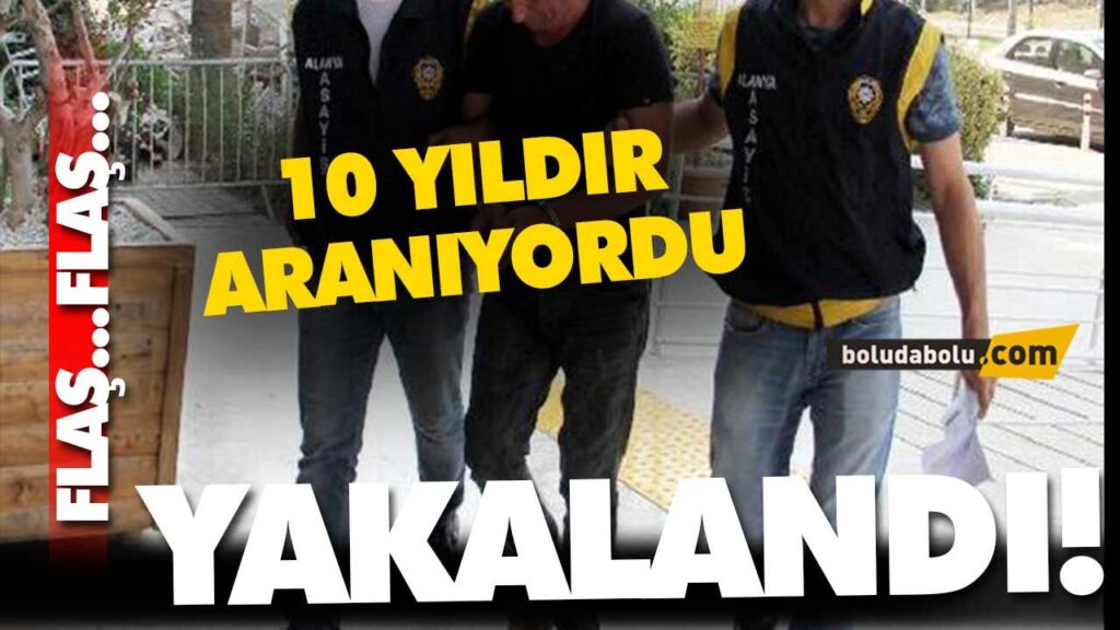 10 YILDIR ARANIYORDU 10 YILDIR ARANIYORDU