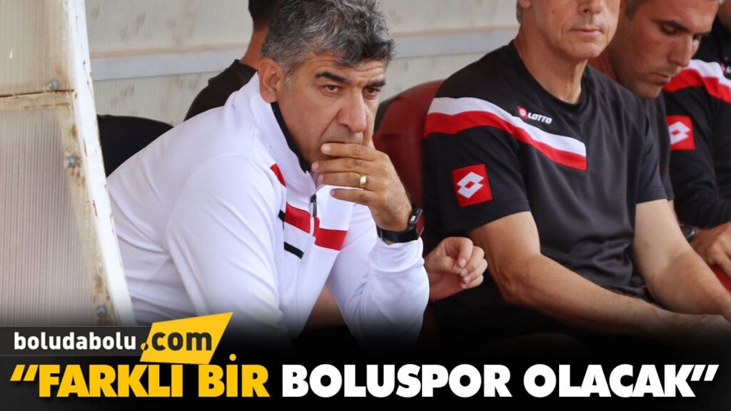 “FARKLI BİR BOLUSPOR OLACAK” “FARKLI BİR BOLUSPOR OLACAK”