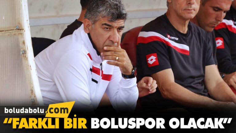 “FARKLI BİR BOLUSPOR OLACAK”