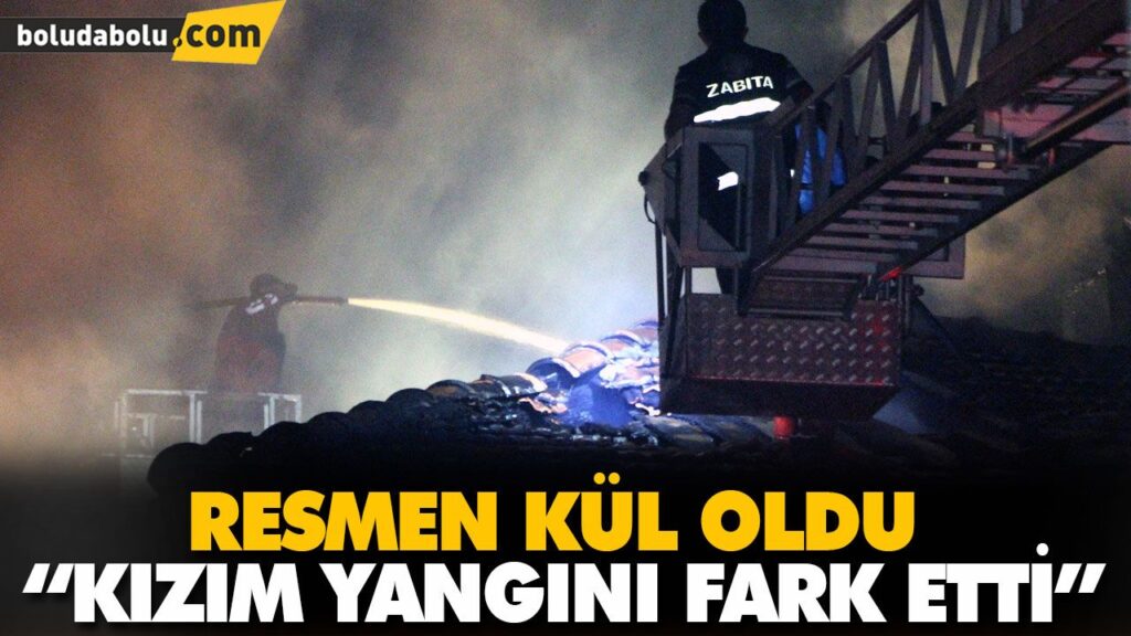 “KIZIM YANGINI FARK ETTİ” “KIZIM YANGINI FARK ETTİ”