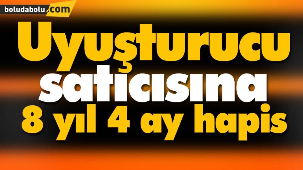 Uyuşturucu satıcısına 8 yıl 4 ay hapis Uyuşturucu satıcısına 8 yıl 4 ay hapis