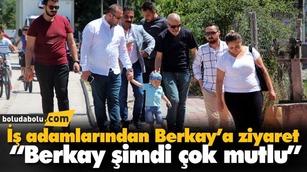 “Berkay şimdi çok mutlu” “Berkay şimdi çok mutlu”