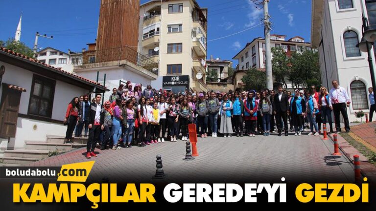 KAMPÇILAR GEREDE’Yİ GEZDİ