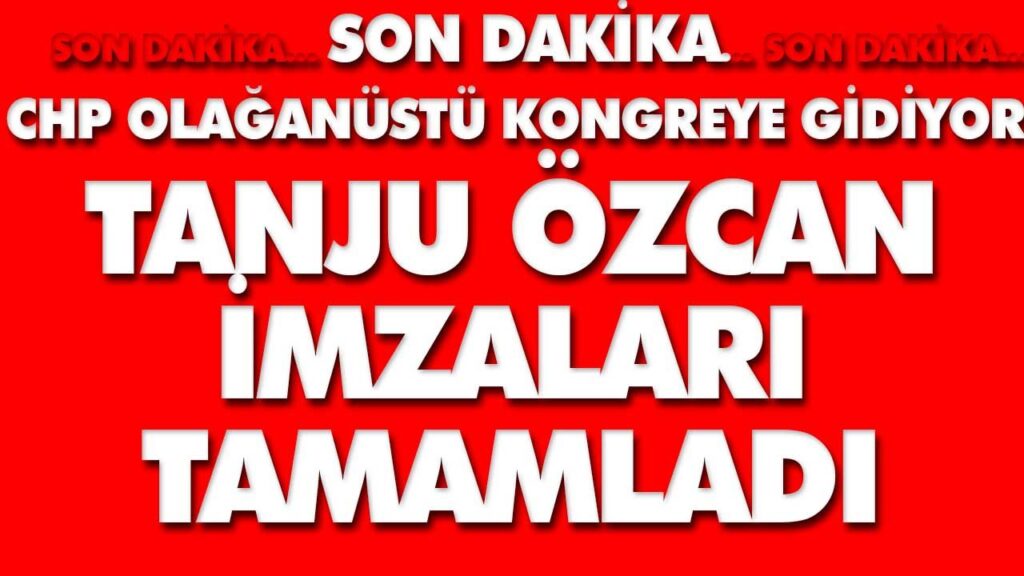 TANJU ÖZCAN İMZALARI TAMAMLADI TANJU ÖZCAN İMZALARI TAMAMLADI