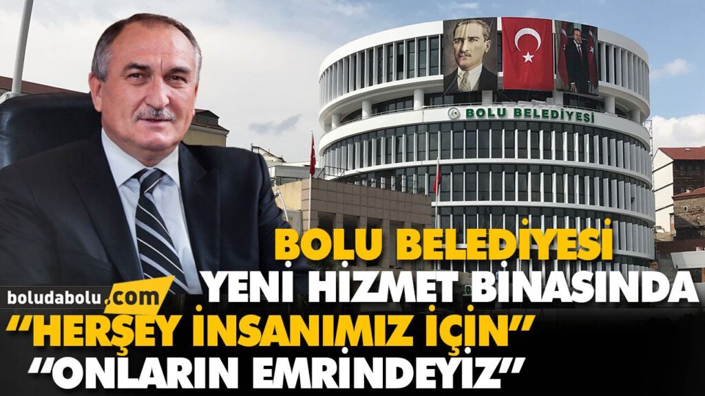 BOLU BELEDİYESİ YENİ HİZMET BİNASINDA BOLU BELEDİYESİ YENİ HİZMET BİNASINDA