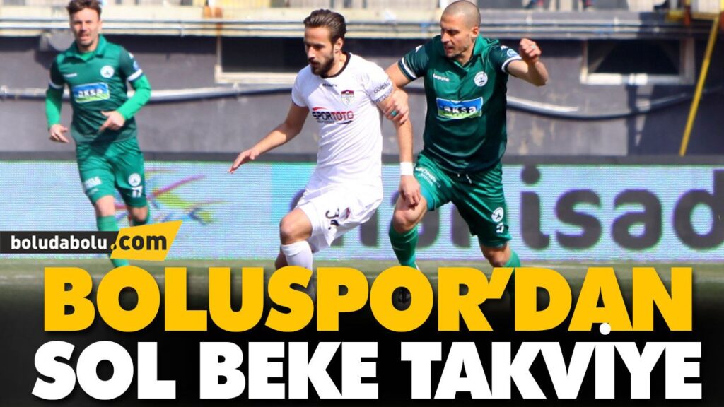 BOLUSPOR’DAN SOL BEKE TAKVİYE BOLUSPOR’DAN SOL BEKE TAKVİYE