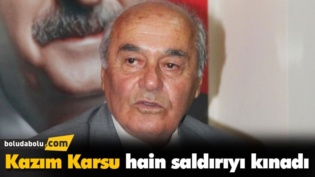 Kazım Karsu hain saldırıyı kınadı