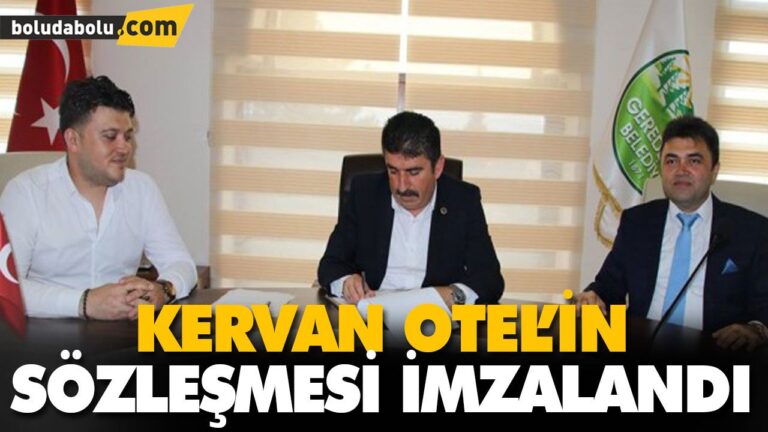 KERVAN OTEL’İN SÖZLEŞMESİ İMZALANDI