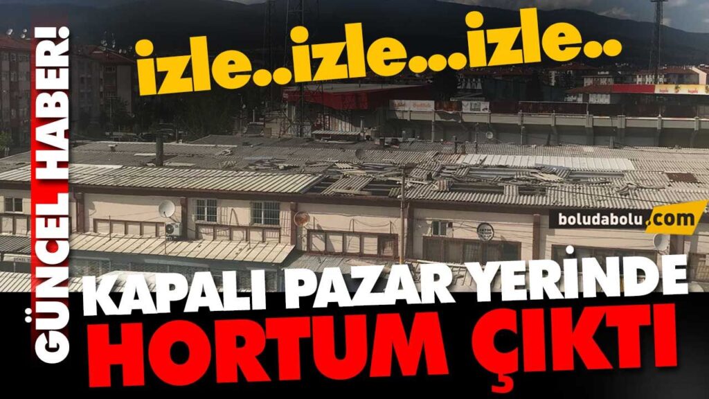 KAPALI PAZAR YERİNDE ANİDEN HORTUM ÇIKTI KAPALI PAZAR YERİNDE ANİDEN HORTUM ÇIKTI