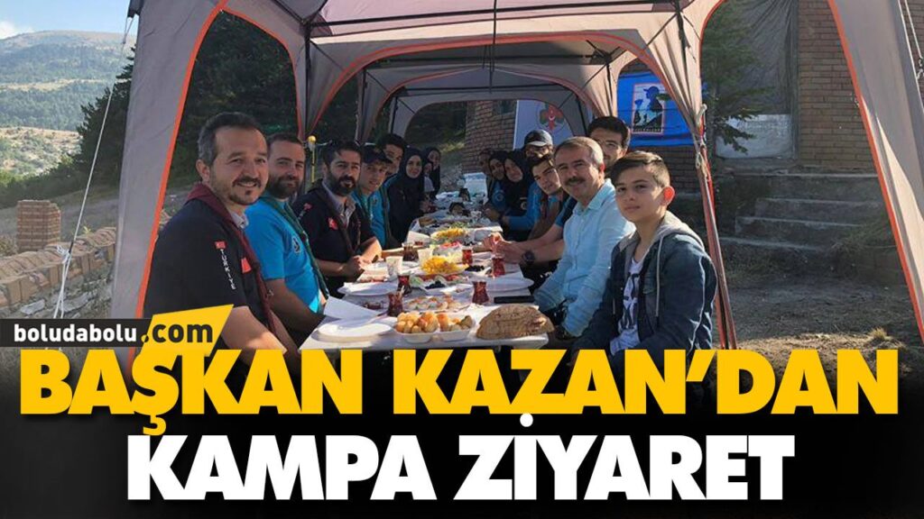 BAŞKAN KAZAN’DAN KAMPA ZİYARET BAŞKAN KAZAN’DAN KAMPA ZİYARET